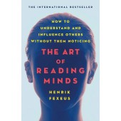 The Art of Reading Minds by Henrik Fexeus The Art of Reading Minds by Henrik Fexeus